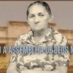 MARIA DE NAZARÉ ERA CEARENSE E ESTÁ NO ROL DAS FUNDADORAS DA ASSEMBLEIA DE DEUS NO BRASIL