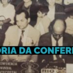 8ª CONFERÊNCIA E SEU HISTÓRICO ACONTECIMENTO NO BRASIL