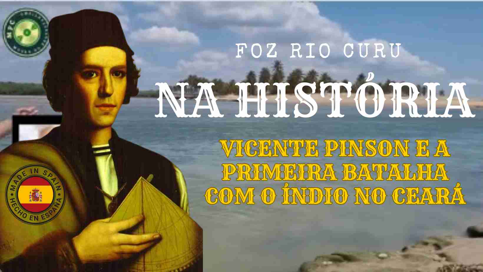 Vicent Pinsón protagonizou na FOZ RIO CURU o primeiro embate com o indígina no Brasil
